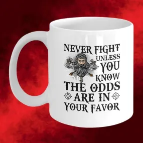 Never Fight Unless You Know White Mug