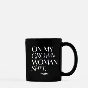 On My Grown Woman Sh*t | Black Mug